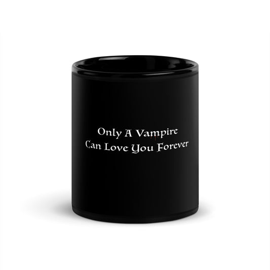 Only A Vampire Can Love You Forever Mug