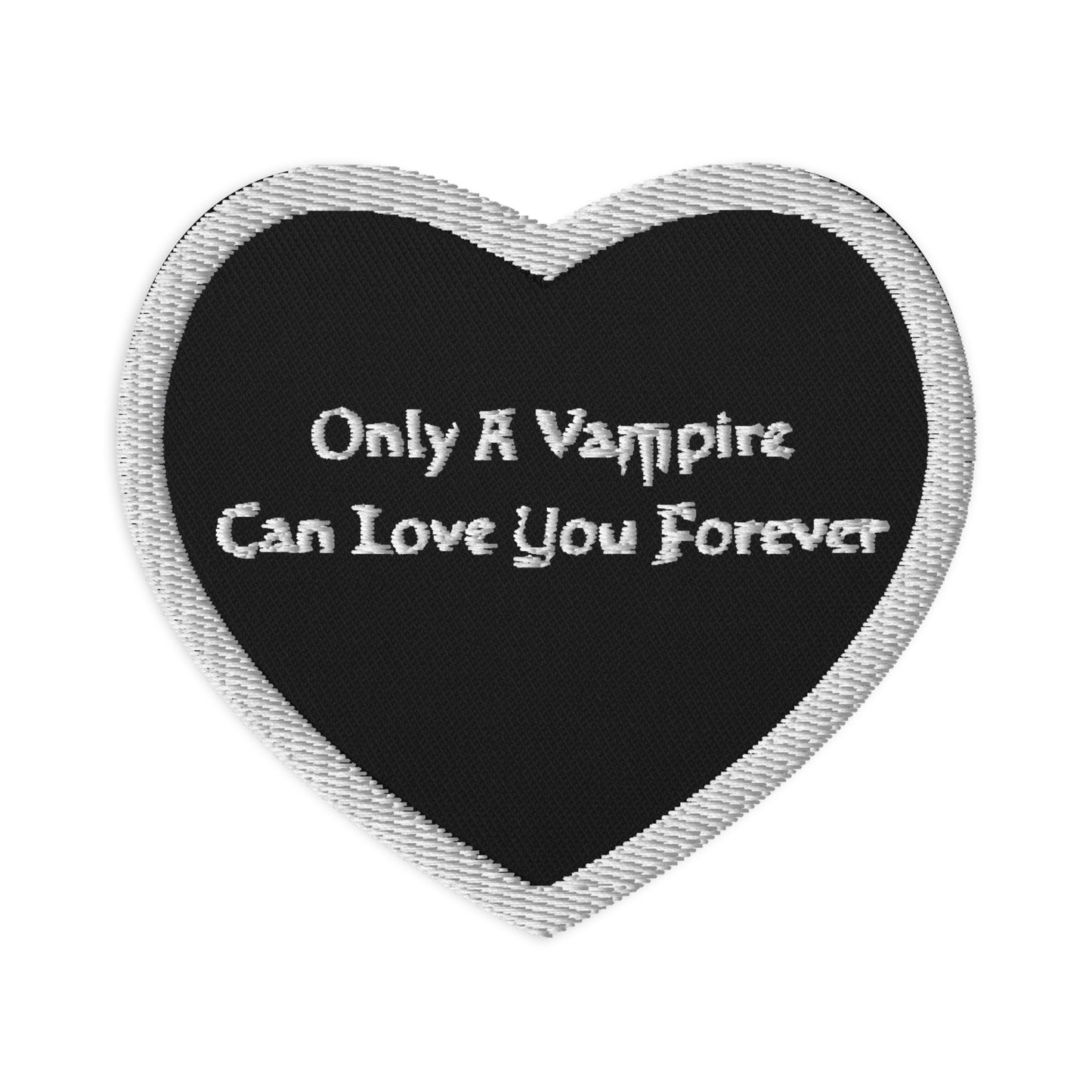 Goth black heart patch that says quote "only a vampire can love you forever" on it